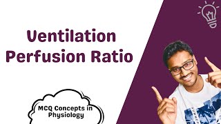 Ventilation  Perfusion Ratio  MCQ concepts [upl. by Honebein909]