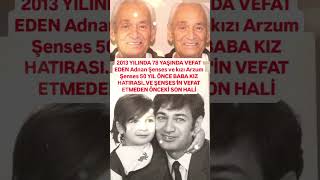 2013 YILINDA 78 YAŞINDA VEFAT EDEN ADNAN ŞENSES VE KIZI ARZUM ŞENSES YAKLAŞIK 50 YIL ÖNCE BABA KIZ [upl. by Imotas141]