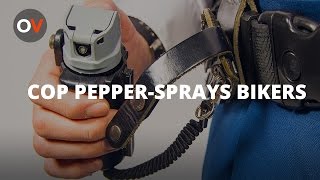 Cop PepperSprays Bikers [upl. by Yelrahc]