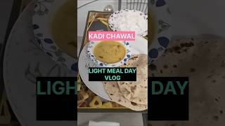 Kadi chawal meal day  Light food day MINI VLOG 😋 [upl. by Narih]