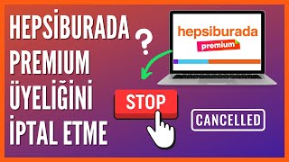 Hepsiburada Premium Üyeliği Nasıl İptal Edilir [upl. by Steffie]