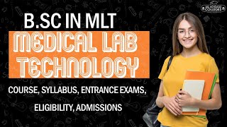 BSc in MLT Medical Lab Technology Course Syllabus Entrance Exams Eligibility Admissions [upl. by Antoine]