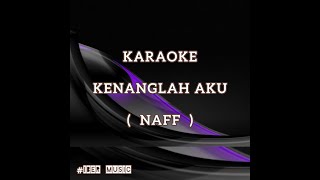 Karaoke KENANGLAH AKU  NAFF [upl. by Belle]