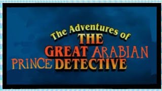 The Adventures of the Great Arabian Prince Detective Part 5 [upl. by Lj]