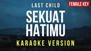 Sekuat Hatimu  Last Child Karaoke FEMALE KEY [upl. by Amian476]