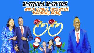 MALICHA MANYOK  ANOK DENG amp LUOL AKOK WEDDING SONG  SOUTH SUDANESE MUSIC  LATEST SONG OF 2024 [upl. by Cissy]