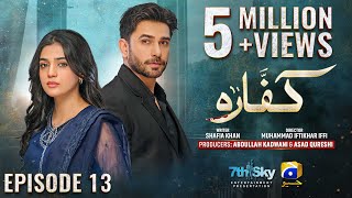 Kaffara Episode 13  Eng Sub  Ali Ansari  Laiba Khan  Zoya Nasir  8th Aug 2024  HAR PAL GEO [upl. by Anaib550]