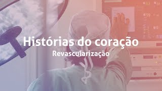 Histórias do coração – Revascularização [upl. by Ettennej]