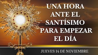 🙏Una Hora ante el Santísimo❤️Consagra tu día al Señor hoy Jueves14 de noviembre🙏 [upl. by Helaine]