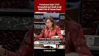 Perbahasan Bajet 2025 Kenapakah jual tanah rezab balai polis di Taman Desa [upl. by Atilrak]