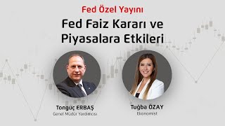 FED Faiz Kararı ve Piyasalara Etkileri  Tonguç Erbaş amp Tuğba Özay [upl. by Ihcalam]