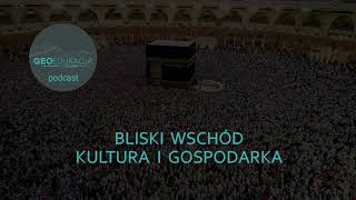 Bliski Wschód Kultura i gospodarka  podcast geograficzny  klasa 8 [upl. by Skantze]