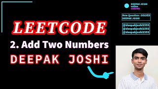 2 Add Two Numbers  LEETCODE  CPP  DEEPAK JOSHI [upl. by Junette]