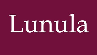 How to Pronounce Lunula Correctly in German [upl. by Aruol]