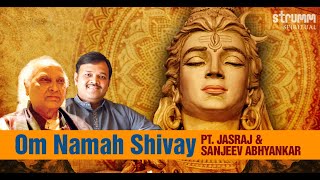 Om Namah Shivay  ॐ नमः शिवाय  Pt Jasraj and Sanjeev Abhyankar  Peaceful Shiva Dhun [upl. by Barnet208]