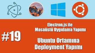 Electronjs ile Masaüstü Uygulama Yapımı 19  Linux Ubuntu Ortamına Deployment Yapımı [upl. by Lattie]