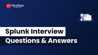 Top 40 Splunk Interview Questions and Answers 2024 Splunk Developer Interview Questions  MindMajix [upl. by Phene925]