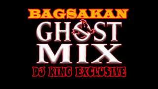 Bagsakan GHOST MIX  DJ KING EXCLUSIVE [upl. by Goodard]