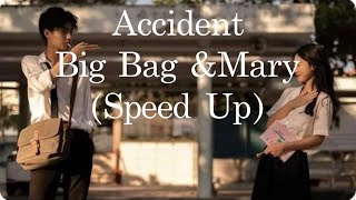 AccidentBig Bag amp MarySpeed up [upl. by Wilden785]