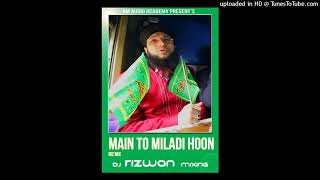 Main To Miladi HoRiz MixDJ Rizwan Mixing [upl. by Konstantin]