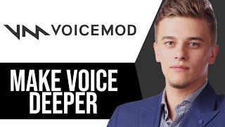 How to Make Voice Deeper in Voicemod on PC FULL Guide [upl. by Enylodnewg641]