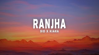 Ranjha  Sid x Kiara Version Lyrics  B Praak Jasleen Royal [upl. by Nigen]