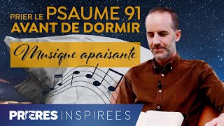 Psaume 91  prières et musique apaisantes pour la nuit Psaume de protection  Prières inspir [upl. by Boar299]