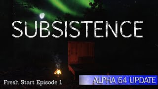 Subsistence  Alpha 64 Update Episode 1 Fresh Start subsistence gameplay [upl. by Nedyrb544]