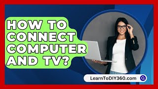 How To Connect Computer And Tv  LearnToDIY360com [upl. by Symon]