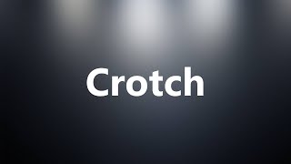 Crotch  Medical Meaning and Pronunciation [upl. by Iddo]