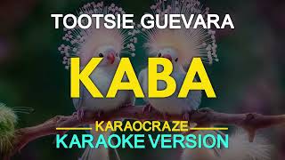 KABA  Tootsie Guevara KARAOKE Version [upl. by Naomi607]