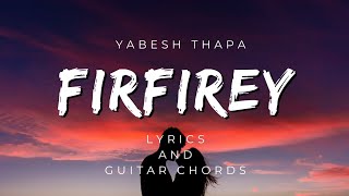 Firfirey  Yabesh Thapa  Lyrics and Guitar Chords [upl. by Leumel]