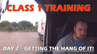 Class 1 HGV Training  Day TWO  Getting the hang of it [upl. by Nnahgem221]