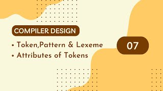 Compiler Design 07  TokensPatterns amp Lexemes  Attributes of Tokens [upl. by Rammus298]