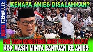 KOK ANIES DISALAHKAN PKS TAGIH KONSISTENSI ANIES PERANGI GOLPUT MINTA BANTUAN ANIES GAK MALU [upl. by Kantos]