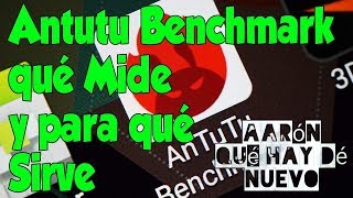 ANTUTU Benchmark QUE MIDE Y PARA QUE SIRVE [upl. by Roti]