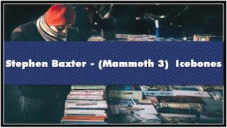 Stephen Baxter Mammoth 3 Icebones Audiobook [upl. by Azial]