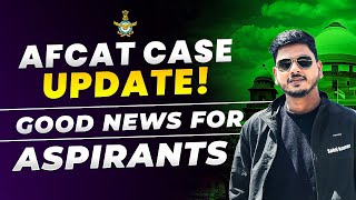 AFCAT Case Update  Good News for all aspirants [upl. by Camel637]