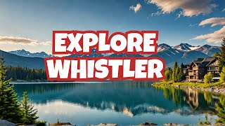 Whistler BC A Perfect Vacation Destination for Every Traveler [upl. by Grindlay]