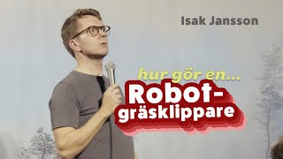 Robotgräsklippare  Isak Jansson standup [upl. by Ferguson791]