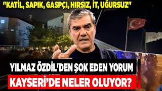 Kayserideki Suriyeli Meselesine Yılmaz Özdilden şok eden yorum [upl. by Laughry]