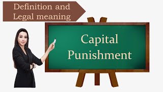 Capital punishment definition and legal meaning [upl. by Ahrat]