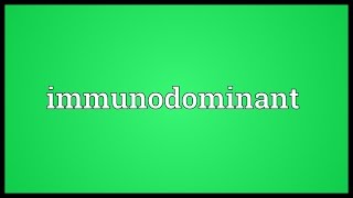 Immunodominant Meaning [upl. by Jannery]