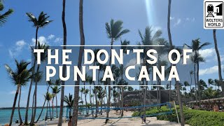 Punta Cana The Donts of Punta Cana The Dominican Republic [upl. by Rothstein916]