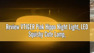 Review VTIGER Pink Hippo Night Light LED Squishy Cute Lamp Night Light for Kids Silicone Hippo Li [upl. by Schiro]