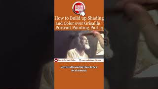 How to Build up Shading and Color Over a Grisaille Portrait Painting Part 4 [upl. by Enieledam579]