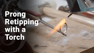 HowTo Retip a Prong with a Torch [upl. by Viridis]