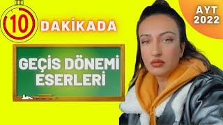 Geçiş Dönemi Eserleri  10 Dakikada Fulle aytedebiyat [upl. by Danais127]