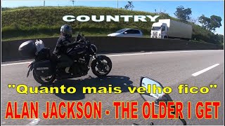 THE OLDER I GET  Alan Jackson 2021  Legendado [upl. by Eyssej]