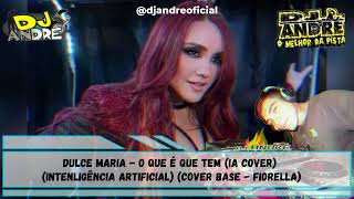 Dulce Maria  O Que É Que Tem IA COVER Intenligência Artificial [upl. by Boyse]